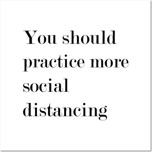 You Should Practice More Social Distancing. Posters and Art